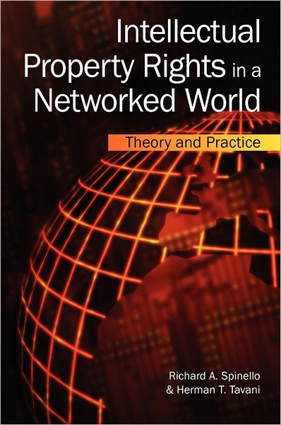 Cover for Richard a Spinello · Intellectual Property Rights in a Networked World: Theory and Practice (Hardcover Book) (2004)