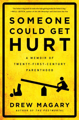 Cover for Drew Magary · Someone Could Get Hurt: a Memoir of Twenty-first-century Parenthood (Paperback Book) [Reprint edition] (2014)