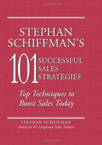 Cover for Stephan Schiffman · Stephan Schiffman's 101 Successful Sales Strategies: Top Techniques to Boost Sales Today (Paperback Book) (2005)