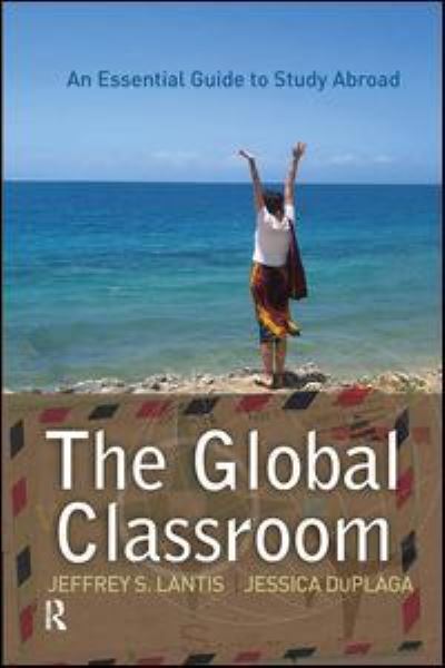 Cover for Lantis, Jeffrey S. (Professor of Political Science and Chair of the interdisciplinary Global &amp; International Studies Program at The College of Wooster) · Global Classroom: An Essential Guide to Study Abroad - International Studies Intensives (Hardcover Book) (2010)