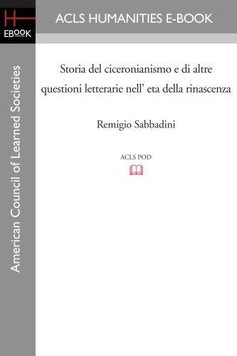 Cover for Remigio Sabbadini · Storia Del Ciceronianismo E Di Altre Questioni Letterarie Nell' Eta Della Rinascenza (Paperback Book) [Italian edition] (2008)