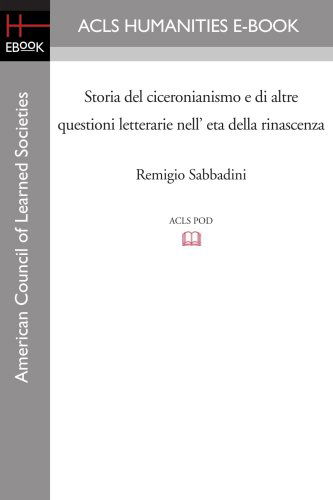 Cover for Remigio Sabbadini · Storia Del Ciceronianismo E Di Altre Questioni Letterarie Nell' Eta Della Rinascenza (Pocketbok) [Italian edition] (2008)