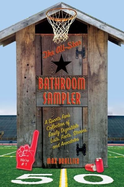 Cover for Max Brallier · The All-Star Bathroom Sampler: A Sports Fan's Collection of Easily Digestible Lists, Facts, Stories, and Anecdotes (MISC) (2009)