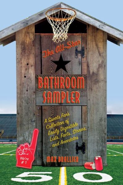 Cover for Max Brallier · The All-Star Bathroom Sampler: A Sports Fan's Collection of Easily Digestible Lists, Facts, Stories, and Anecdotes (DIV) (2009)