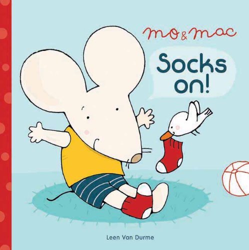 Mo & Mac: Socks On!: Socks On! - Mo & Mac - Leen Van Durme - Kirjat - Clavis Publishing - 9781605371764 - tiistai 1. lokakuuta 2013