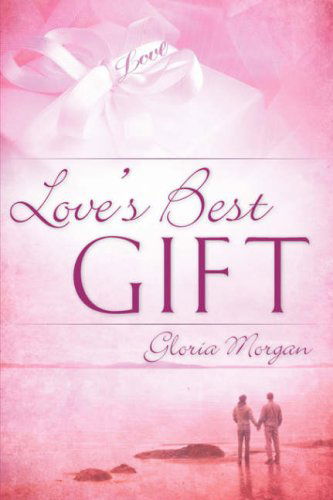 Cover for Gloria Morgan · Love's Best Gift (Paperback Book) (2008)