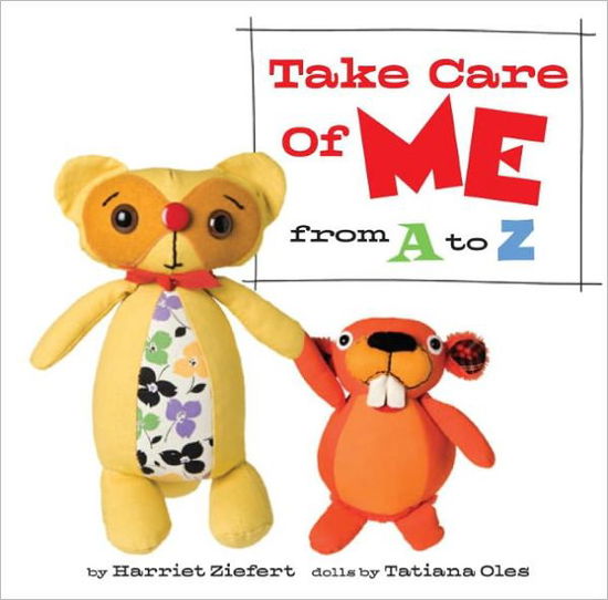 Take Care of Me from  a to Z - Harriet Ziefert - Books - Blue Apple Books - 9781609050764 - May 1, 2011