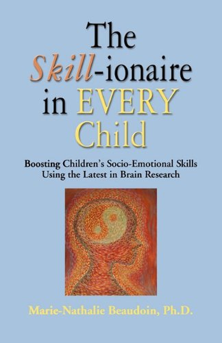 Cover for Marie-Nathalie Beaudoin PhD · The SKILL-ionaire in Every Child: Boosting Children's Socio-Emotional Skills Using the Latest in Brain Research (Paperback Bog) (2010)
