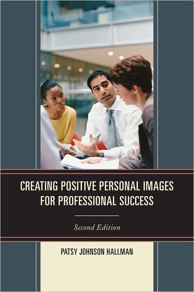 Cover for Patsy Johnson Hallman · Creating Positive Images for Professional Success (Hardcover Book) [Second edition] (2012)