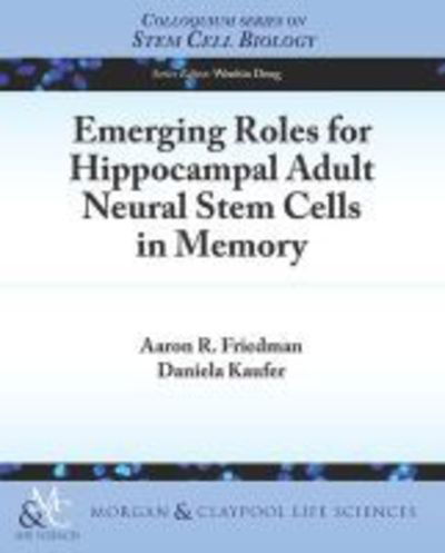 Cover for Aaron R Friedman · Emerging Roles for Hippocampal Adult Neural Stem Cells in Memory (Paperback Book) (2014)