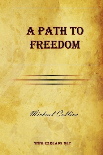 A Path to Freedom - Michael Collins - Books - EZReads Publications - 9781615341764 - April 17, 2010