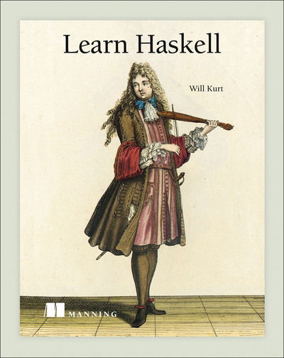 Get Programming with Haskell - Will Kurt - Livros - Manning Publications - 9781617293764 - 13 de junho de 2018