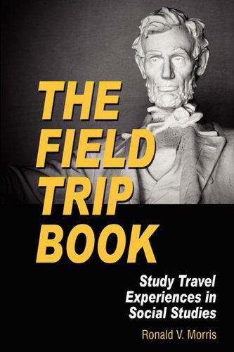 Cover for Ronald V. Morris · The Field Trip Book: Study Travel Experiences in Social Studies (Pb) (Paperback Book) (2010)