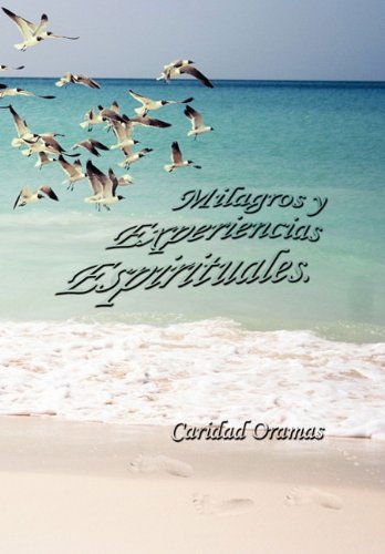 Cover for Caridad Oramas · Milagros Y Experiencias Espirituales (Hardcover Book) [Spanish edition] (2011)