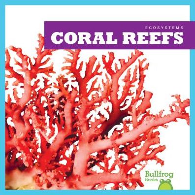 Cover for Nadia Higgins · Coral Reefs - Ecosystems (Gebundenes Buch) (2024)