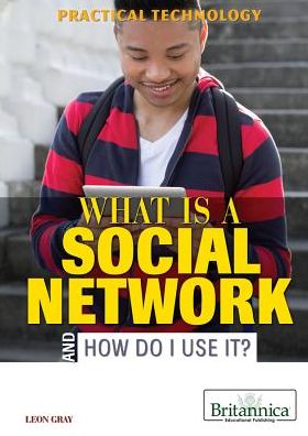 What Is a Social Network and How Do I Use It? - Leon Gray - Książki - Rosen Publishing Group - 9781622750764 - 30 grudnia 2013