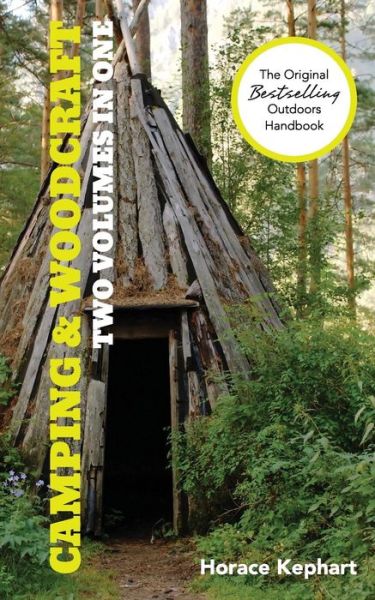 Cover for Horace Kephart · Camping and Woodcraft: a Handbook for Vacation Campers and for Travelers in the Wilderness (2 Volumes in 1) (Reprint) (Paperback Book) (2015)