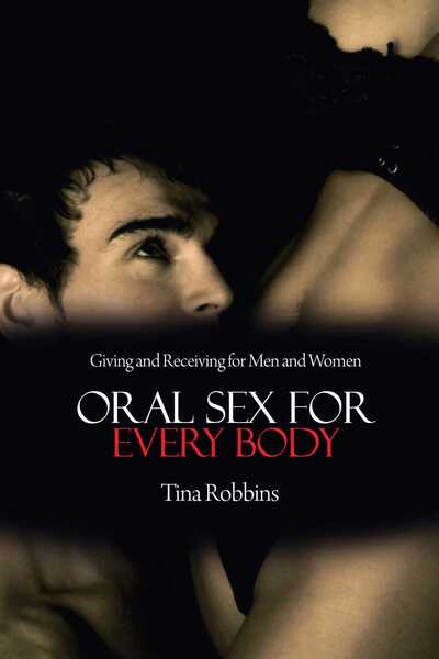 Cover for Tina Robbins · Oral Sex for Every Body: Giving and Receiving for Men and Women (Paperback Book) (2014)