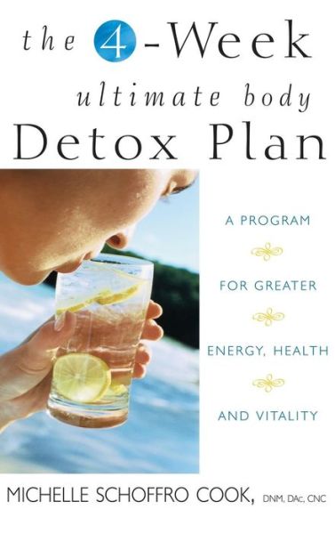 The 4-week Ultimate Body Detox Plan: a Program for Greater Energy, Health, and Vitality - Michelle Schoffro Cook - Books - Wiley - 9781630261764 - May 1, 2006