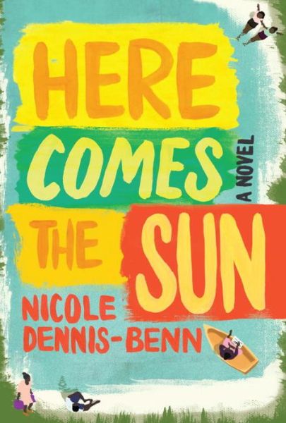 Cover for Nicole Dennis-benn · Here Comes the Sun - A Novel (Hardcover Book) (2016)