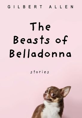 Cover for Gilbert Allen · Beasts of Belladonna (Hardcover Book) (2020)