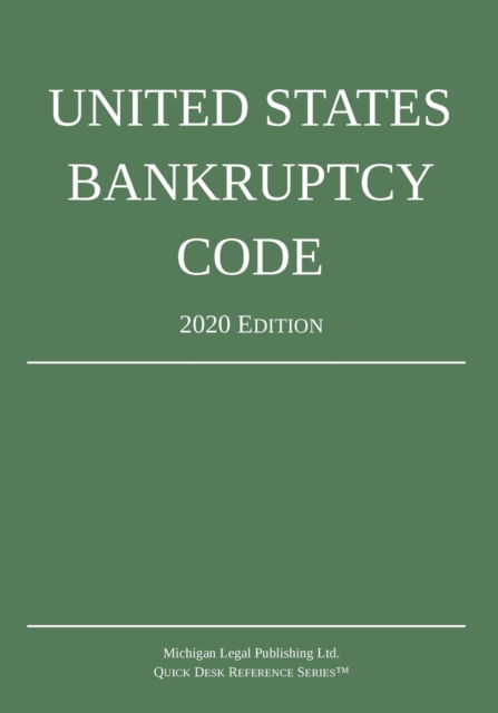 Cover for Michigan Legal Publishing Ltd · United States Bankruptcy Code; 2020 Edition (Paperback Book) (2019)