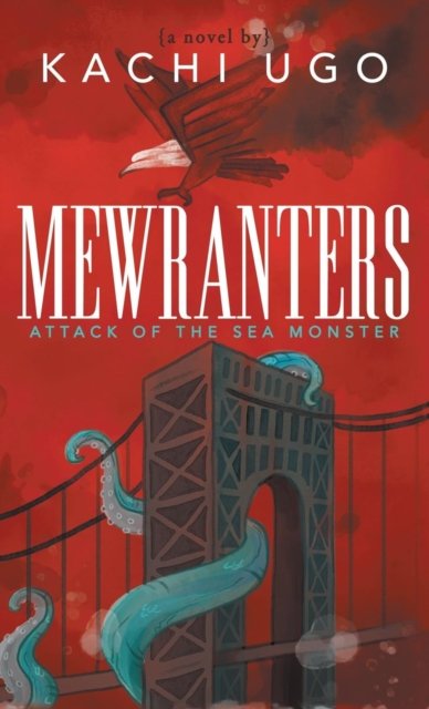 Cover for Kachi Ugo · Mewranters: Attack of the Sea Monster: A Novel (Hardcover Book) (2019)