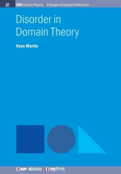 Disorder in Domain Theory - Keye Martin - Livros - Morgan & Claypool Publishers - 9781643272764 - 26 de setembro de 2018