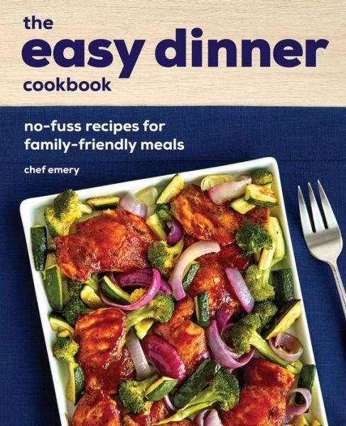 Cover for Chef Emery · The Easy Dinner Cookbook (Pocketbok) (2020)