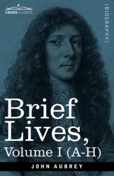 Brief Lives - John Aubrey - Książki - Cosimo Classics - 9781646792764 - 5 sierpnia 2020