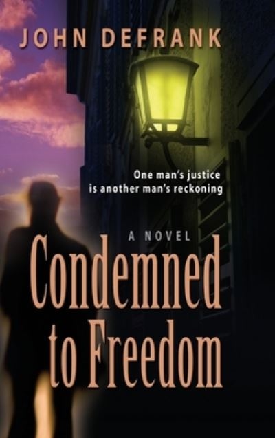 Cover for John Defrank · Condemned to Freedom (Hardcover Book) (2010)