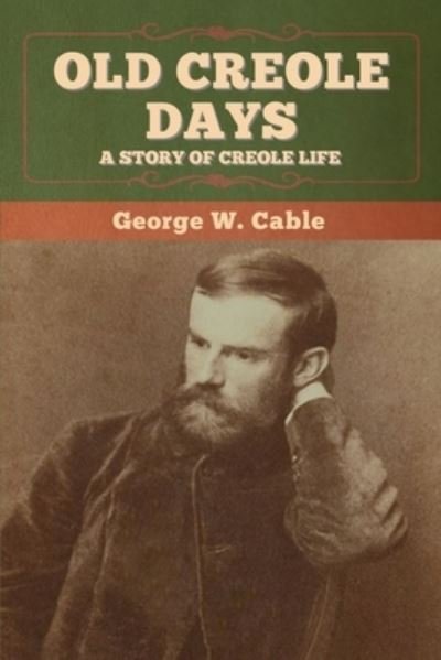 Cover for George W Cable · Old Creole Days (Paperback Book) (2020)