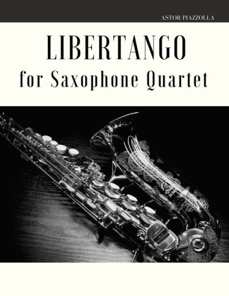 Cover for Astor Piazzolla · Libertango for Saxophone Quartet (Taschenbuch) (2019)