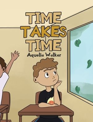 Cover for Aquelia Walker · Time Takes Time (Hardcover Book) (2020)