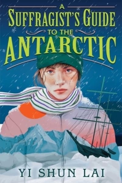 Cover for Yi Shun Lai · A Suffragist's Guide to the Antarctic (Hardcover bog) (2024)