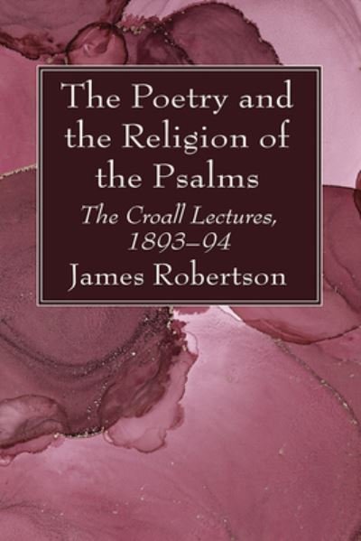 Poetry and the Religion of the Psalms - James Robertson - Livros - Wipf & Stock Publishers - 9781666761764 - 30 de novembro de 2022