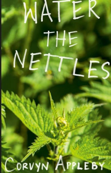 Cover for Corvyn Appleby · Water the Nettles (Paperback Book) (2021)