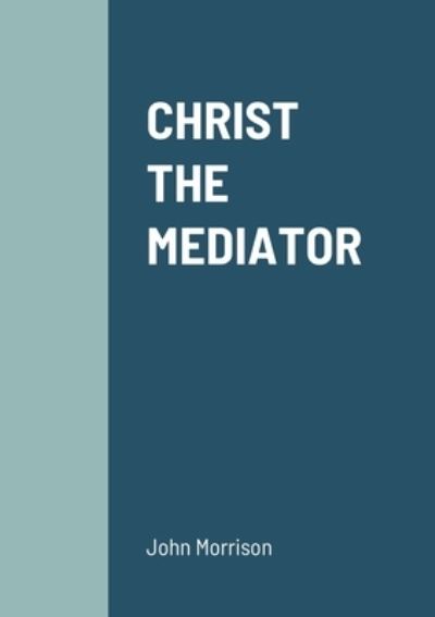 Cover for John Morrison · Christ the Mediator (Buch) (2021)