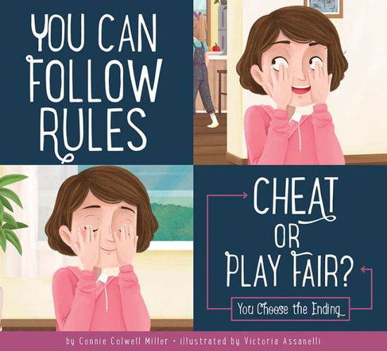 You Can Follow the Rules: Cheat or Play Fair? - Connie Colwell Miller - Books - The Creative Company - 9781681524764 - August 20, 2019