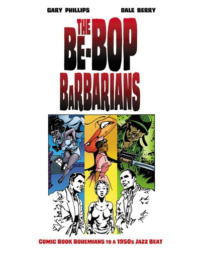 Cover for Gary Phillips · The Be-Bop Barbarians: A Graphic Novel (Hardcover Book) (2019)