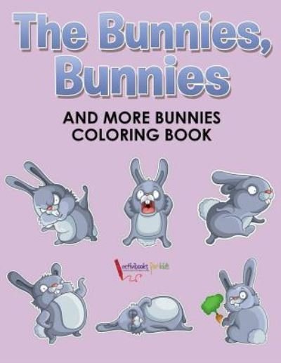 Cover for Activibooks For Kids · The Bunnies, Bunnies and More Bunnies Coloring Book (Paperback Book) (2016)