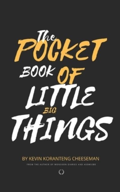 Cover for Kevin Koranteng Cheeseman · The Pocket Book of Little Big Things (Paperback Book) (2019)