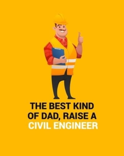 Cover for Civil Press · The Best Kind of Dad, Raise a Civil Engineer (Paperback Book) (2019)