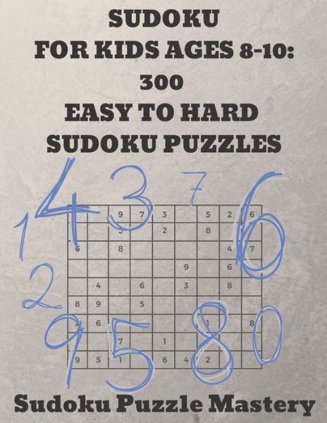Cover for Sudoku Puzzle Mastery · Sudoku For Kids Ages 8-10 (Paperback Book) (2019)