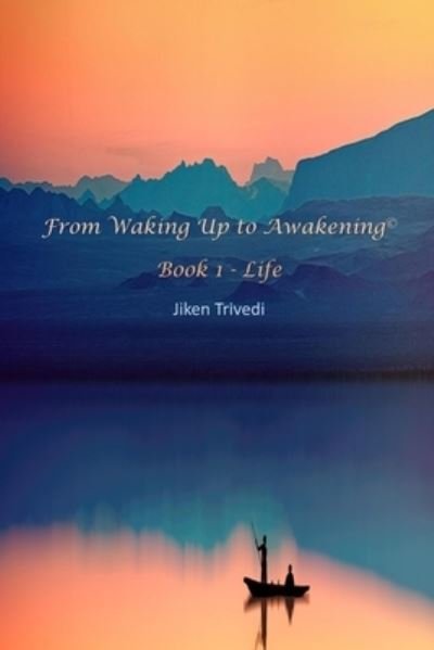 Cover for Jiken Trivedi · From Waking Up to Awakening (c) Book 1 - Life (Paperback Book) (2019)
