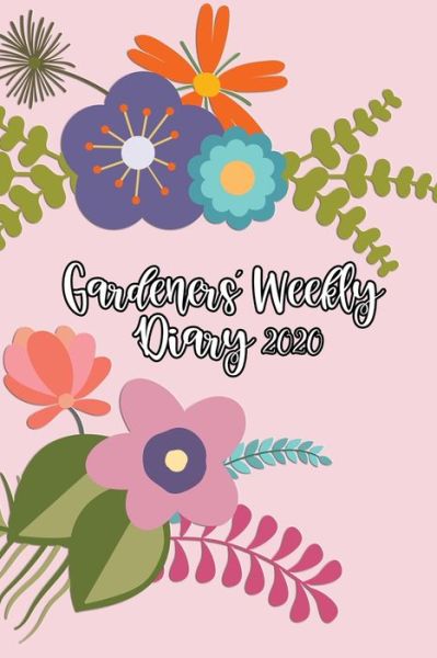 Cover for Sunny Days Prints · Gardeners' Weekly Diary 2020 (Paperback Book) (2019)