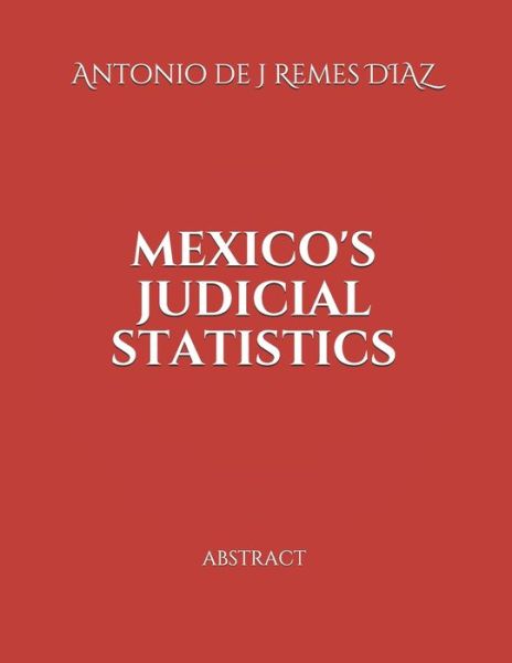 Cover for Antonio de J Remes Diaz · Mexico's Judicial Statistics (Taschenbuch) (2019)