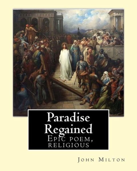 Cover for John Milton · Paradise Regained,  By : John Milton : Epic poem, religious (Paperback Book) (2018)