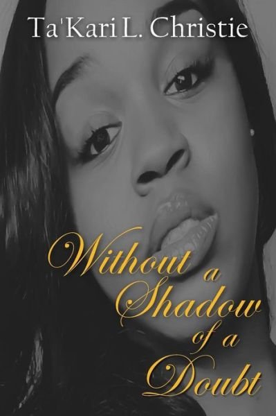 Without a Shadow of a Doubt - Ta'kari Lee Christie - Books - Independently Published - 9781720294764 - September 13, 2018