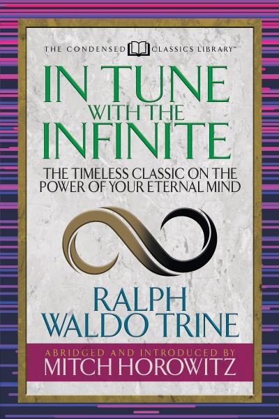Cover for Ralph Waldo Trine · In Tune With the Infinite (Condensed Classics): The Timeless Classic on the Power of Your Eternal Mind (Taschenbuch) (2021)